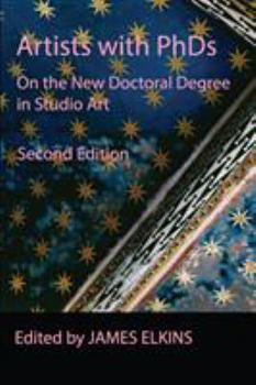 Paperback Artists with PhDs: On the New Doctoral Degree in Studio Art Book