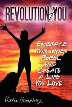 Paperback Revolution of YOU: Embrace your inner rebel and create a life you love Book