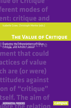 Paperback The Value of Critique: Exploring the Interrelations of Value, Critique, and Artistic Labour Book