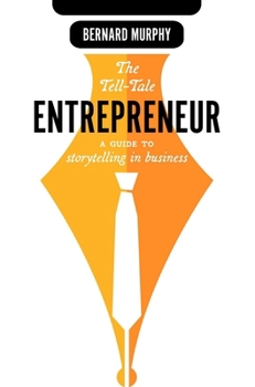 Hardcover The Tell-Tale Entrepreneur: A Guide to Storytelling in Business Book