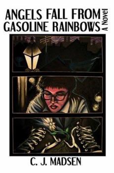 Angels Fall From Gasoline Rainbows: A Novel