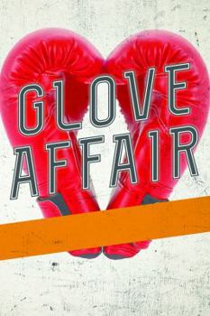 Hardcover Glove Affair: My Lifelong Journey in the World of Professional Boxing Book