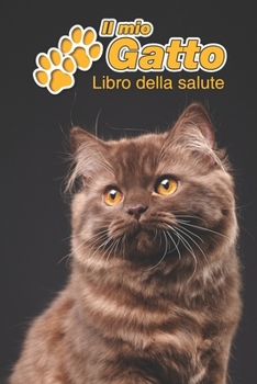 Il mio gatto Libro della salute: British Longhair | 109 Pagine | Dimensioni 15cm x 23cm A5 | Quaderno da compilare per le vaccinazioni, visite ... gatti | Libretto | Taccuino (Italian Edition)