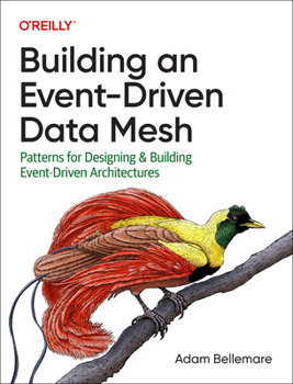 Paperback Building an Event-Driven Data Mesh: Patterns for Designing & Building Event-Driven Architectures Book