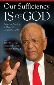 Paperback Our Sufficiency Is of God: Essays on Preaching in Honor of Gardner C. Taylor Book