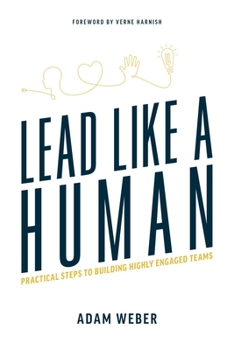Paperback Lead Like a Human: Practical Steps to Building Highly Engaged Teams Book