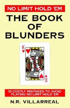 Paperback No Limit Hold 'Em: The Book of Blunders - 15 COSTLY MISTAKES TO AVOID WHILE PLAYING NO LIMIT TEXAS HOLD 'EM Book
