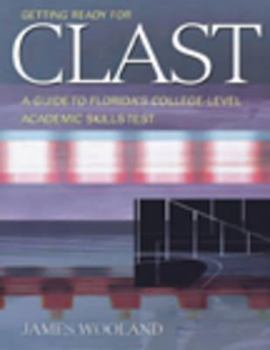 Paperback Getting Ready for Clast: A Guide to Florida S College-Level Academic Skills Test Book