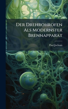 Hardcover Der Drehrohrofen Als Modernster Brennapparat [German] Book