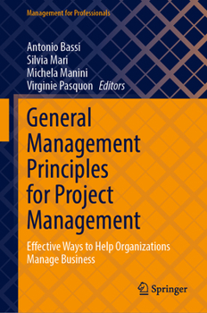 General Management Principles for Project Management: Effective Ways to Help Organizations Manage Business (Management for Professionals)