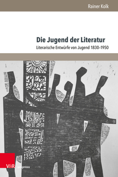 Hardcover Die Jugend Der Literatur: Literarische Entwurfe Von Jugend 1830-1950 [German] Book