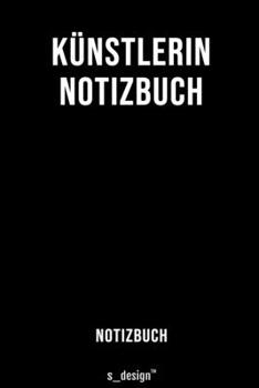 Notizbuch für Künstlerin: Originelle Geschenk-Idee  [120 Seiten liniertes blanko Papier] (German Edition)