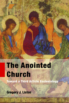 Paperback The Anointed Church: Toward a Third Article Ecclesiology Book