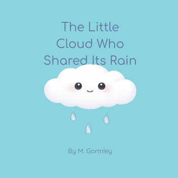 Paperback The Little Cloud Who Shared Its Rain Book