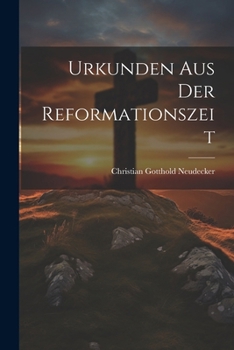 Paperback Urkunden Aus Der Reformationszeit [German] Book