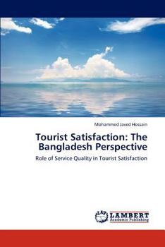 Paperback Tourist Satisfaction: The Bangladesh Perspective Book