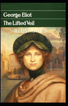 The Lifted Veil Illustrated