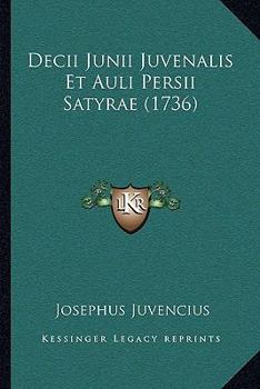Paperback Decii Junii Juvenalis Et Auli Persii Satyrae (1736) [Latin] Book