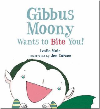 Hardcover Gibbus Moony Wants to Bite You! Book