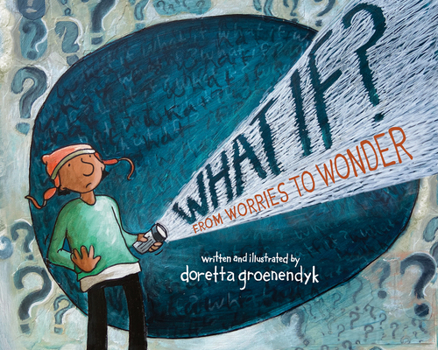 Hardcover What If?: From Worries to Wonder Book