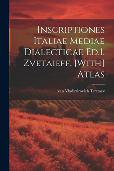 Paperback Inscriptiones Italiae Mediae Dialecticae Ed.1. Zvetaieff. [With] Atlas [Latin] Book