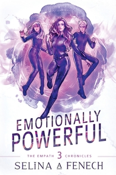 Emotionally Powerful: A Paranormal Superhero Romance Series - Book #3 of the Empath Chronicles