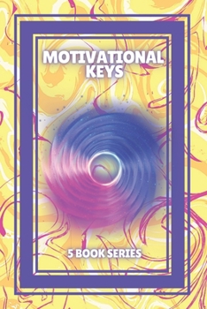 Paperback Motivational Keys: SERIES of 5 powerful BOOKS on MOTIVATION that will raise your level to the maximum! Book