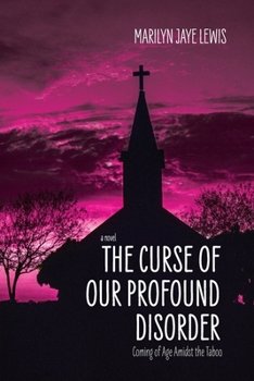 Curse of Our Profound Disorder : A Novel about Coming of Age Amidst the Taboo