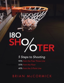 Paperback 180 Shooter: 5 Steps to Shooting 90%% from the Free Throw Line, 50%% from the Field and 40%% from the 3-Point Line Book