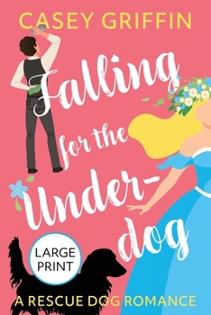 Paperback Falling for the Underdog: A Romantic Comedy with Mystery and Dogs [Large Print] Book