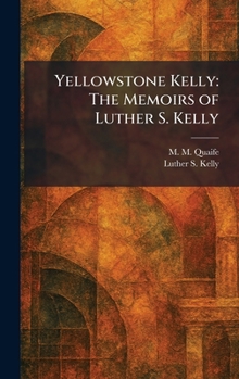 Hardcover Yellowstone Kelly: The Memoirs of Luther S. Kelly Book
