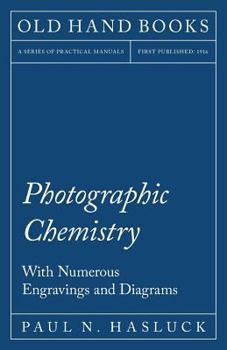 Paperback Photographic Chemistry - With Numerous Engravings and Diagrams Book