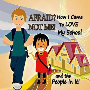 Paperback Afraid? Not Me! How I Came To Love My School and the People In It Book