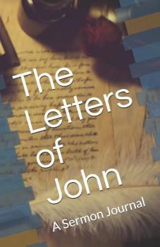 Paperback The Letters of John: A Sermon Journal Book