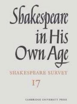 Shakespeare in His Own Age - Book #17 of the Shakespeare Survey