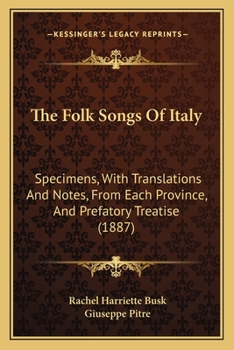 Paperback The Folk Songs Of Italy: Specimens, With Translations And Notes, From Each Province, And Prefatory Treatise (1887) Book