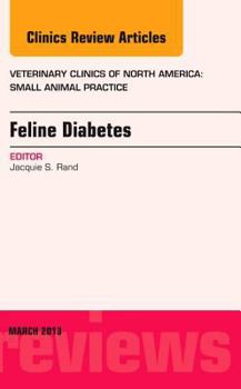 Hardcover Feline Diabetes, an Issue of Veterinary Clinics: Small Animal Practice: Volume 43-2 Book