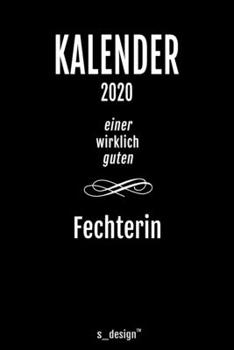 Kalender 2020 für Fechter / Fechterin: Wochenplaner / Tagebuch / Journal für das ganze Jahr: Platz für Notizen, Planung / Planungen / Planer, Erinnerungen und Sprüche (German Edition)