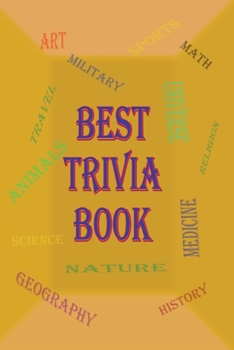 Paperback Best Trivia Book: A Lot of Random Questions From all Domains, One of The Best Trivia Quiz Book