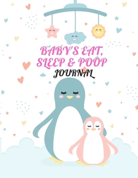 Paperback Baby's Eat, Sleep & Poop Journal: dialy log book, Record Sleep, Feed, Diapers, Activities And Supplies Needed. Perfect For New Parents Or Nannies. Nan Book
