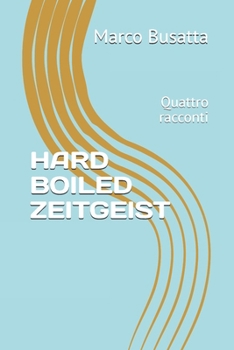 Paperback Hard Boiled Zeitgeist: Quattro racconti [Italian] Book