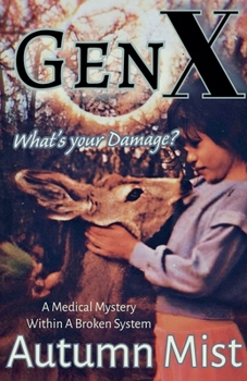 Paperback GenX What's Your Damage? A Medical Mystery Within a Broken System Book