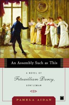 An Assembly Such as This - Book #1 of the Fitzwilliam Darcy, Gentleman