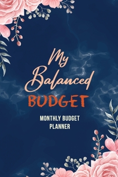 Paperback My Balanced Budget - Monthly Budget Planner: Monthly Expense Tracker Bill Organizer Notebook, Debt Tracking Organizer With Income Expenses Tracker, Sa Book