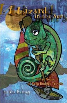 Paperback A Lizard in the Sun: Three Years of Zero Budget Travels Book