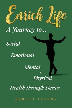 Enrich Life: A Journey to Social, Emotional, Mental, and Physical Health Through Dance