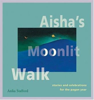 Paperback Aisha's Moonlit Walk: Stories and Celebrations for the Pagan Year Book