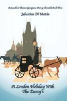 Paperback A London Holiday With The Darcy's: A Jonathan Thomas and Georgiana Darcy Chronicle Book