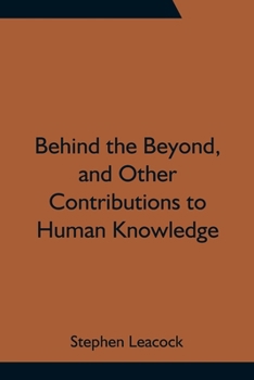 Paperback Behind the Beyond, and Other Contributions to Human Knowledge Book