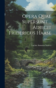 Hardcover Opera Quae Supersunt ... Adiecit Fridericus Haase; Volume 3 [Latin] Book